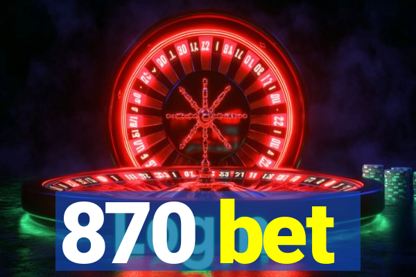 870 bet